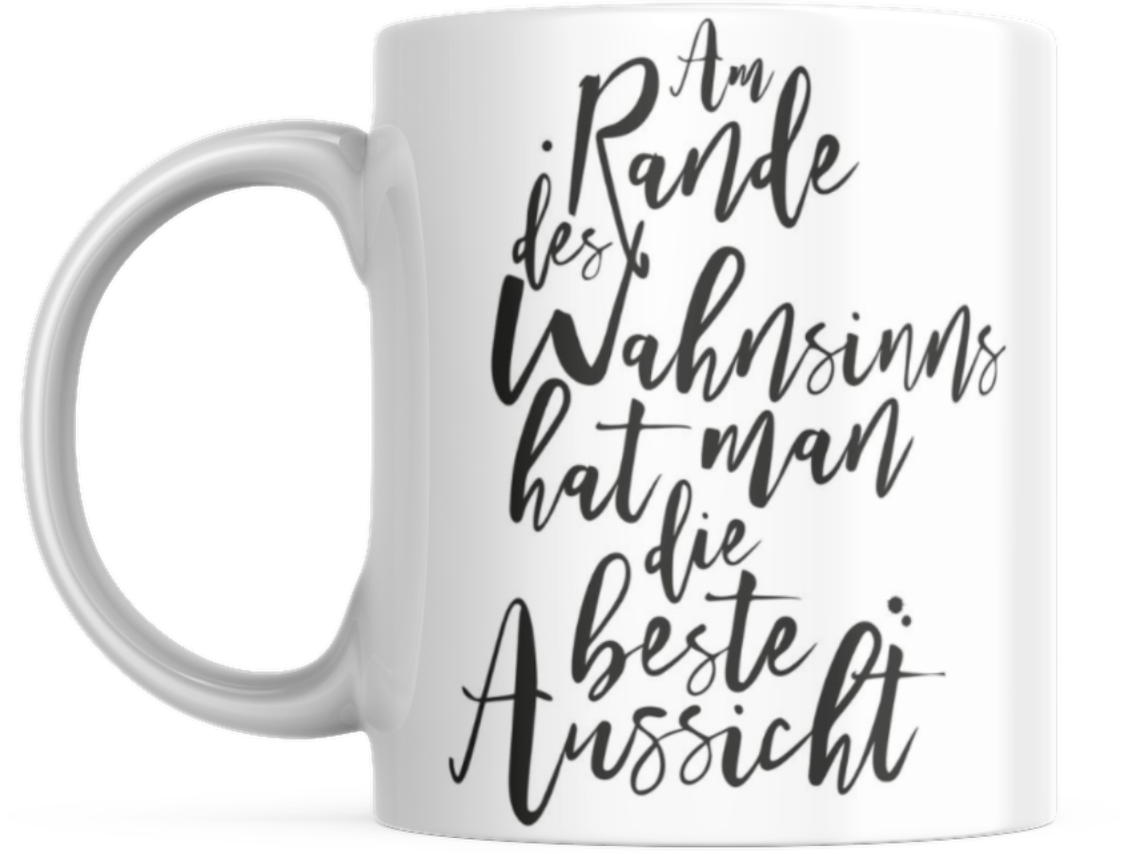 Tasse mit Spruch Positive Perspektiven: "Am Rande des Wahnsinns hat man die beste Aussicht" Kaffee Büro