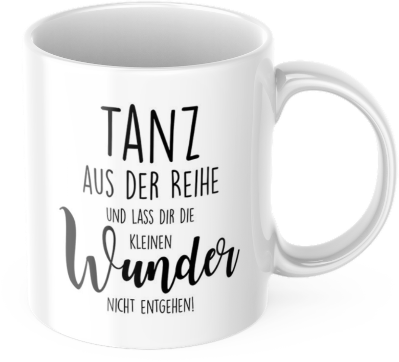 Tasse mit Spruch Positive Perspektiven: "Tanz aus der Reihe und lass dir die kleinen Wunder nicht entgehen" Kaffee Büro