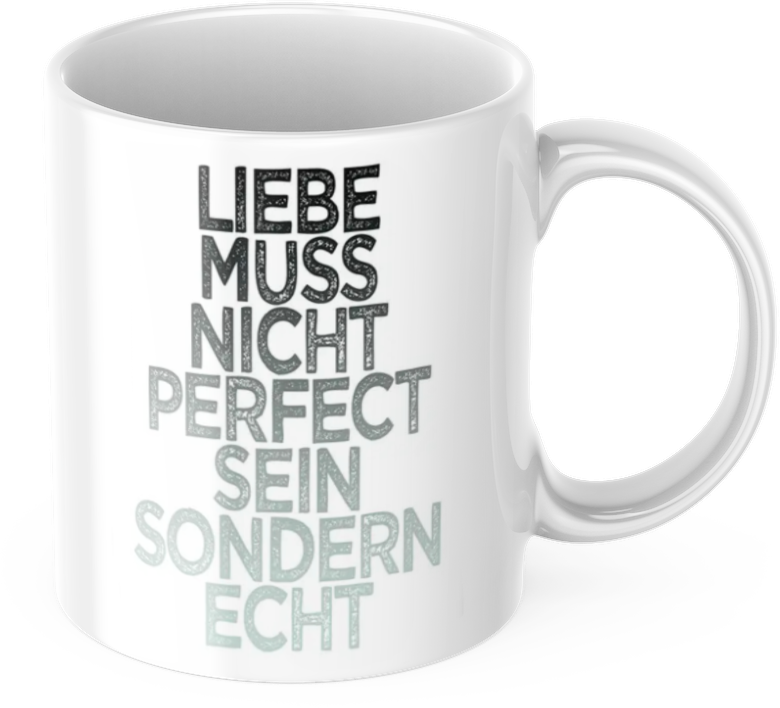 Tasse mit Spruch Positive Perspektiven: "Liebe muss nicht Perfect sein sondern echt" Kaffee Büro